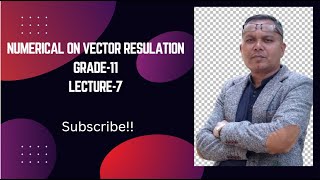 Numerical on vector Resolution Grade-11 Lecture-7!