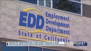 Tehachapi inmate sentenced for largest EDD fraud case in the country