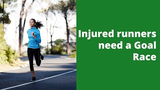 Injured runners need a Goal Race