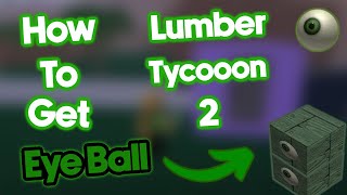 How To get Eye Ball In lumber Tycoon 2 (Working!) 2022