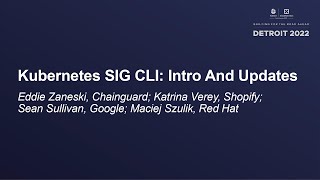 Kubernetes SIG CLI: Intro And Updates - Eddie Zaneski, Chainguard; Katrina Verey, Sean Sullivan