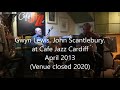 Preservation Jazz Society gigs since 2010-15 at Cafe Jazz, Cardiff. (venue  closed in 2020)