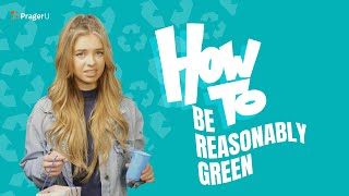 How to Be Reasonably Green