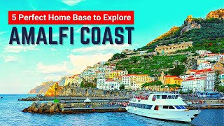 AMALFI COAST, ITALY: 5 Perfect Towns for Home Base to Explore Amalfi  | Amalfi Coast Travel Guide