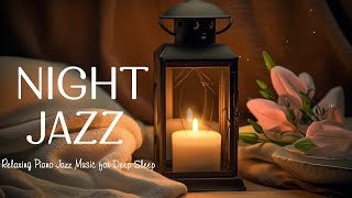 Ethereal Sleep Jazz Music - Tender Piano Jazz Instrumental Music - Late Night Jazz for Sleep, Relax
