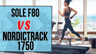 Sole F80 vs Nordictrack 1750 : How Do They Compare?