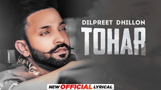 Tohar (Lyrical) | Dilpreet Dhillon | Desi Crew | Narinder Baath | Latest Punjabi Songs 2022