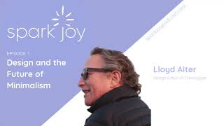 Design and the Future of Minimalism with Lloyd Alter l Podcast | Organization Consultant l Ep 7