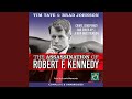 Chapter 11.13 & Chapter 12.1 - The Assassination of Robert F. Kennedy