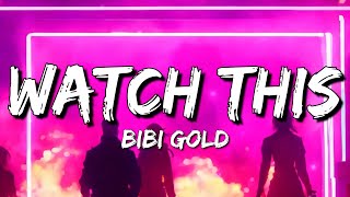 Bibi Gold - Watch This (Lyrics)