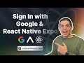 Sign In with Google | React Native Expo | Tutorial 2023