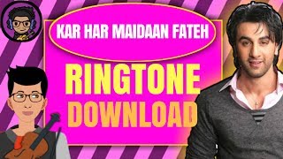 Kar Har Maidaan Fateh Sanju Ringtone Download