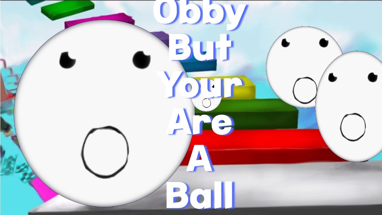 Obby BUT You Are A BALL... (ROBLOX) - YouTube