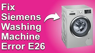 Siemens Washing Machine Error E26 (Pressure Sensor Error - Troubleshoot Guide, And How To Fix Error)