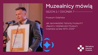 Jak opowiedzieć historię muzeum? „Raport z działalności Muzeum Gdańska za lata 1970–2020”