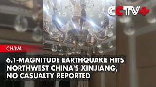 6.1-Magnitude Earthquake Hits Northwest China's Xinjiang, No Casualty Reported