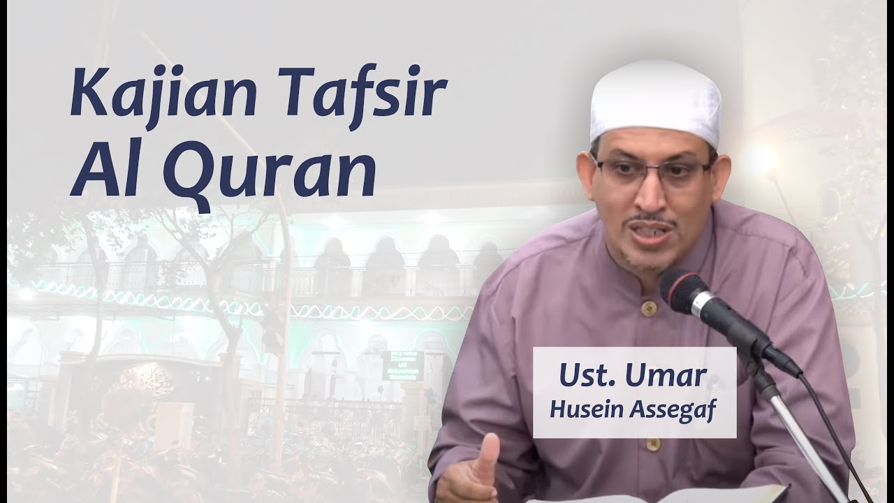 🔴Kajian Tafsir Al Qur'an | Ustadz Umar Assegaf | Masjid Jami' Assagaf ...