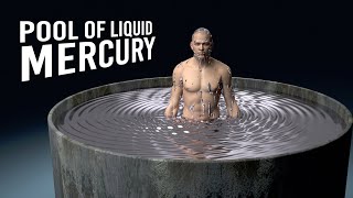 What If You Fell Into a Mercury Pool?