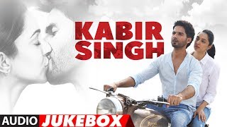 Full Album Kabir Singh  Shahid Kapoor Kiara Advani  Sandeep Reddy Vanga  Audio Jukebox