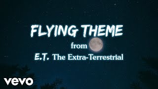 Flying Theme | From the Soundtrack to "E.T. The Extra-Terrestrial" by John Williams