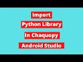 How To Import Python Library In Chaquopy Android Studio