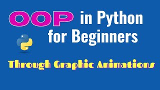 Object Oriented Programming (OOP) in Python for Beginners. Learn OOP through Graphic Animations