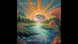 Como el Rio - Daniel Ruiz