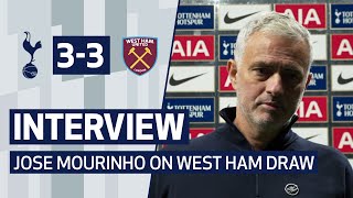 INTERVIEW | JOSE MOURINHO ON WEST HAM DRAW | Spurs 3-3 West Ham