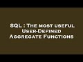 SQL : The most useful User-Defined Aggregate Functions