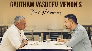 Gautham Vasudev Menon's Food Memories | Rakesh Raghunathan | FoodArt