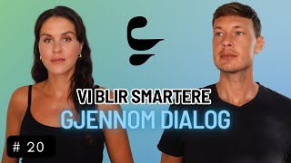 EKTE podcast # 20  | Vi blir smartere gjennom dialog