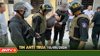 Tin tức an ninh trật tự nóng, thời sự Việt Nam mới nhất 24h trưa ngày 10/5 | ANTV