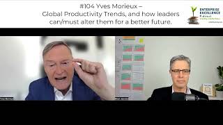 #104 Yves Morieux –Global Productivity Trends: how leaders can/must alter them for a better future.