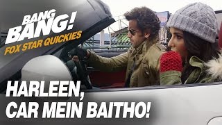 Fox Star Quickies : Bang Bang - Harleen, Car Mein Baitho! Fox Star Quickies : Bang Bang - Harleen, Car Mein Baitho!
