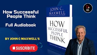 How Successful People Think | Full audiobook in English by John C. maxwell.   #trending