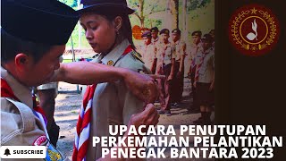 UPACARA PENUTUPAN PERKEMAHAN PELANTIKAN PENEGAK BANTARA 2023