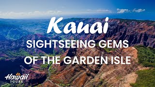 Kauai Uncovered | Sightseeing Gems of the Garden Isle