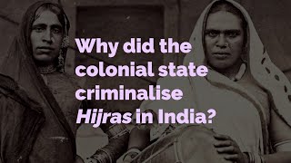 Why Did the Colonial State Criminalise Hijras in India?