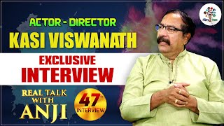 Actor And Director Kasi Viswanath Exclusive Interview | Real Talk With Anji #47 | Film Tree