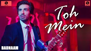 Toh Mein | Badnaam | Ankit Tiwari | Priyal Gor & Mohit Sehgal | MusicMix | Love Songs 2021 |