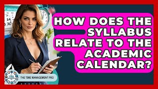 How Does The Syllabus Relate To The Academic Calendar? - The Time Management Pro