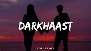 Darkhaast [Lofi Remix] [Lyrics] - Arijit Singh, Sunidhi Chauhan | Bollywood Lofi | Morning Vibes