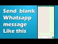 How to send blank message on whatsapp or any other social media app