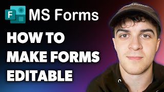 How to Make Microsoft Forms Editable (Full 2024 Guide)