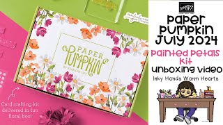 🎁Paper Pumpkin Unboxing and Assembly July 2024 Painted Petals Kit Stampin Up! Inky Hands Warm Hearts