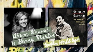 Alison Krauss & Benny Martin — "Another World Ago" — Audio