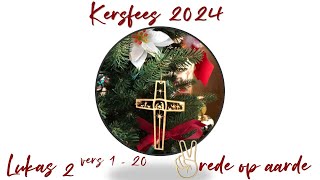 Kersfees 2024 - Johannes 2:1-20 Vrede op aarde!