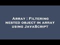 Array : Filtering nested object in array using JavaScript