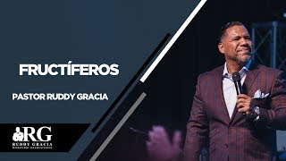 FRUCTÍFEROS | PASTOR RUDDY GRACIA