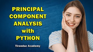 PRINCIPAL COMPONENT ANALYSIS with PYTHON 🔥 Machine Learning Tutorial